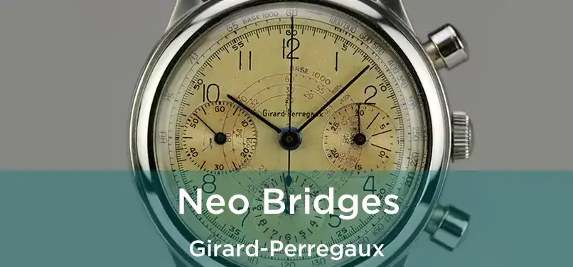  Neo Bridges Girard-Perregaux