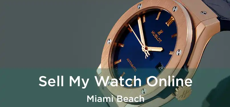  Sell My Watch Online Miami Beach