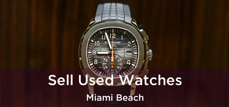  Sell Used Watches Miami Beach
