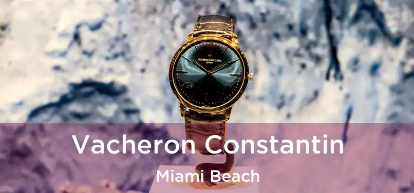  Vacheron Constantin Miami Beach