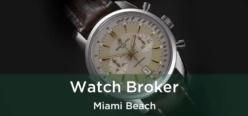  Watch Broker Miami Beach