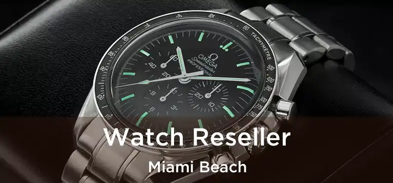  Watch Reseller Miami Beach
